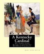 A Kentucky Cardinal. By: James Lane Allen, illustrated By: Hugh Thomson (1 June 1860 - 7 May 1920) was an Irish Illustrator born at Coleraine near Derry.