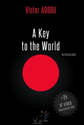 A Key to the World - Abbou, Victor, and Moody, Bill (Translated by), and Laborit, Emmanuelle (Preface by)
