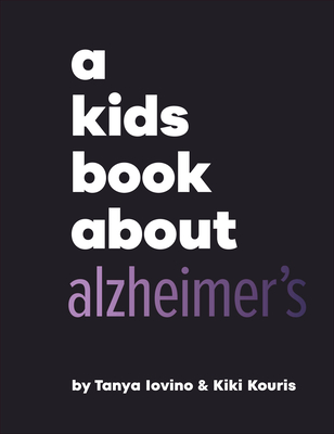 A Kids Book about Alzheimer's - Iovino, Tanya, and Kouris, Kiki