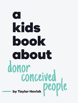 A Kids Book About Donor Conceived People - Hovish, Taylor