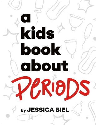 A Kids Book About Periods - Biel, Jessica, and Kanani, Dr Nikki (Foreword by)