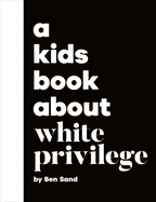 A Kids Book about White Privilege