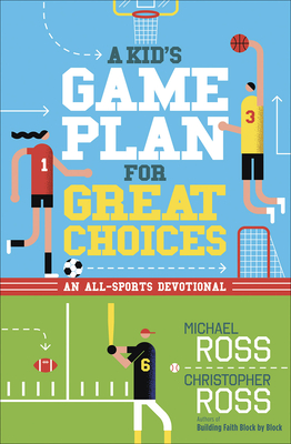 A Kid's Game Plan for Great Choices: An All-Sports Devotional - Ross, Michael, and Ross, Christopher