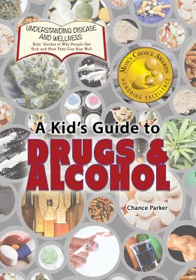 A Kid's Guide to Drugs and Alcohol - Parker, Chance