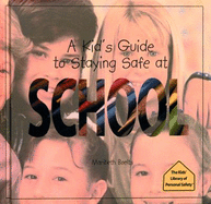 A Kid's Guide to Staying Safe at School - Boelts, Maribeth