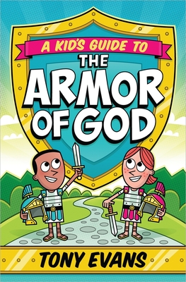 A Kid's Guide to the Armor of God - Evans, Tony, Dr.
