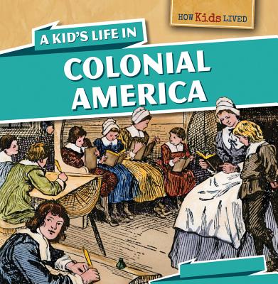 A Kid's Life in Colonial America - Machajewski, Sarah