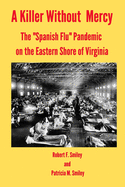 A Killer Without Mercy: The "Spanish Flu" Pandemic on the Eastern Shore of Virginia