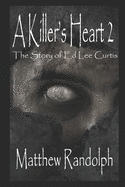 A Killer's Heart 2: The Story of Ed Lee Curtis