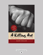 A Killing Art: The Untold History of Tae Kwon Do, Updated and Revised