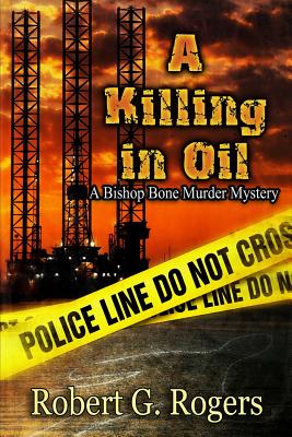 A Killing in Oil - Field, Dave (Editor), and Rogers, Robert G