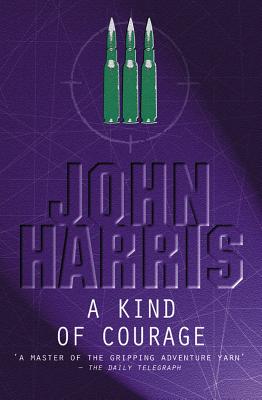 A Kind of Courage - Harris, John