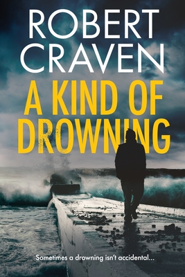 A Kind of Drowning - Craven, Robert