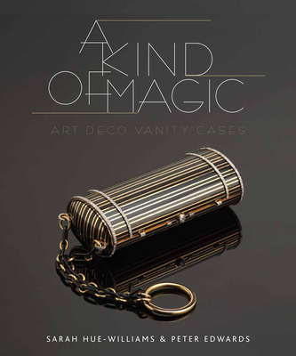 A Kind of Magic: Art Deco Vanity Cases - Hue-Williams, Sarah