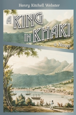 A King in Khaki - Webster, Henry Kitchell, and Durante, Dianne L (Editor)