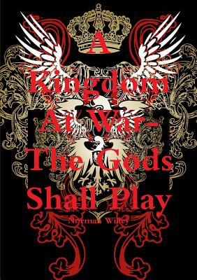 A Kingdom At War-The God's Shall Play - Willey, Norman