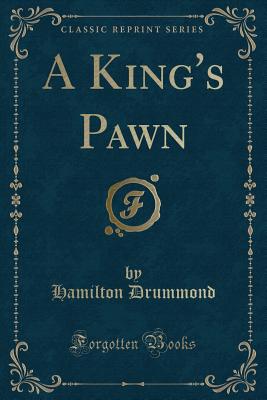 A King's Pawn (Classic Reprint) - Drummond, Hamilton