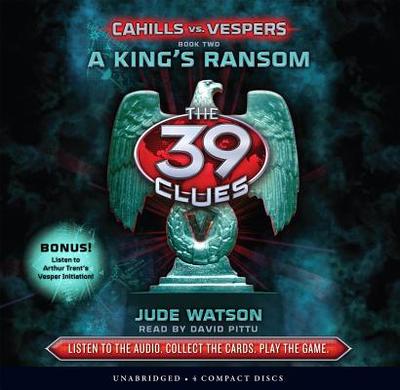 A King's Ransom (the 39 Clues: Cahills vs. Vespers, Book 2) - Watson, Jude, and Pittu, David (Narrator)