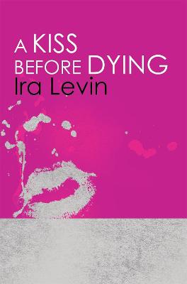 A Kiss Before Dying: Introduction by Chelsea Cain - Levin, Ira