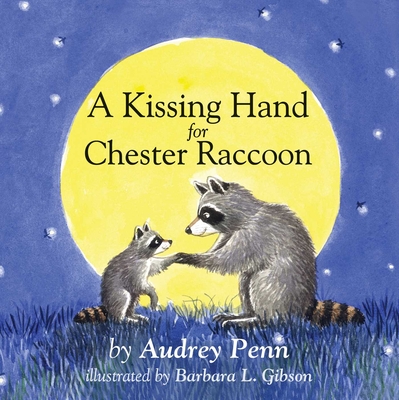 A Kissing Hand for Chester Raccoon - Penn, Audrey