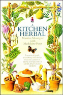 A kitchen herbal : making the most of herbs for cookery and health