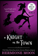 A Knight on the Town: A Cozy Witch Mystery