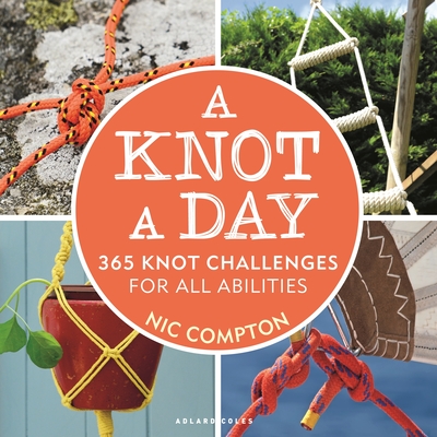 A Knot A Day: 365 Knot Challenges for All Abilities - Compton, Nic