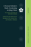 A Korean Scholar's Rude Awakening in Qing China: Pak Chega's Discourse on Northern Learning