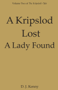 A Kripslod Lost a Lady Found: Volume Two of the Kripslod's Tale