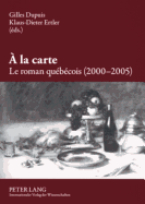 a la Carte. Le Roman Quebecois (2000-2005)