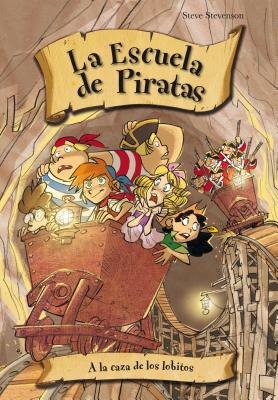 a la Caza de los Lobitos de Mar! - Stevenson, Steve, and Turconi, Stefano (Illustrator), and Aguilar, Julia Osuna (Translated by)
