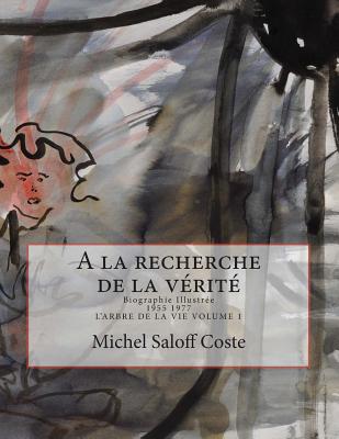 a la Recherche de La Verite: Biographie Illustree - Saloff Coste, Michel