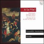 A La Via! Street Music from the 13th to the 16th Century