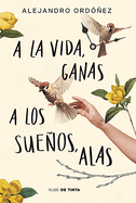 a la Vida, Ganas; A Los Sueos, Alas / Give Hope to Life, and Wings to Your Drea MS
