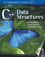A Laboratory Course in C++ Data Structures: .