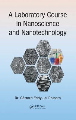 A Laboratory Course in Nanoscience and Nanotechnology - Poinern, Gerrard Eddy Jai