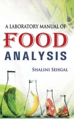 A Laboratory Manual of Food Analysis - Sehgal, Shalini
