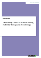 A Laboratory Text Book of Biochemistry, Molecular Biology and Microbiology