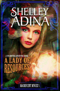 A Lady of Resources: A Steampunk Adventure Novel