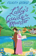 A Lady's Guide to Murder: The New Heartwarming and Action-Packed Enemies-To-Lovers Romantic Mystery for 2025!