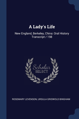 A Lady's Life: New England, Berkeley, China: Oral History Transcript / 198 - Levenson, Rosemary, and Bingham, Ursula Griswold