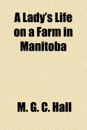 A Lady's Life on a Farm in Manitoba
