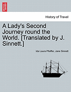 A Lady's Second Journey Round the World. [Translated by J. Sinnett.]