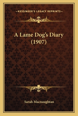 A Lame Dog's Diary (1907) - Macnaughtan, Sarah