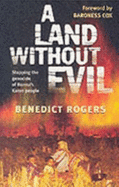 A Land Without Evil: Stopping the Genocide of Burma's Karen People - Rogers, Benedict