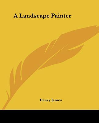 A Landscape Painter - James, Henry