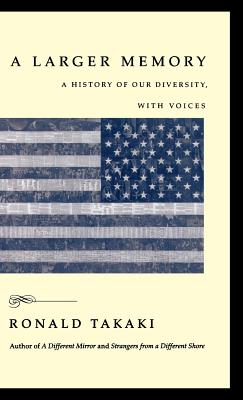 A Larger Memory: A History of Our Diversity, with Voices - Takaki, Ronald