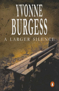 A Larger Silence - Burgess, Yvonne