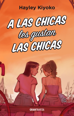 A Las Chicas Les Gustan Las Chicas - Kiyoko, Hayley