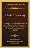 A Laskari Dictionary: Or Anglo-Indian Vocabulary of Nautical Terms and Phrases in English and Hindustani (1882)